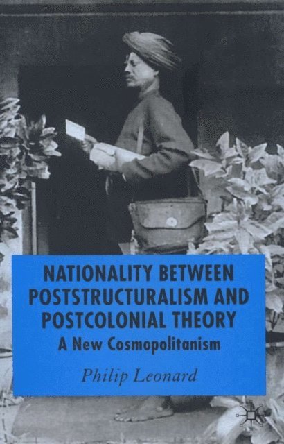 P. Leonard - Nationality Between Poststructuralism and Postcolonial Theory, E-bok