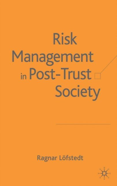 Ragnar E. Lofstedt - Risk Management in Post-Trust Societies, E-bok