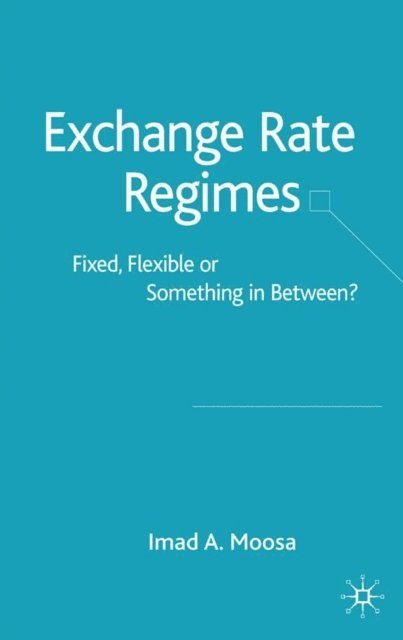 I. Moosa - Exchange Rate Regimes, E-bok