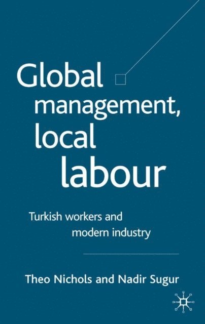 N. Sugur, T. Nichols - Global Management, Local Labour, E-bok