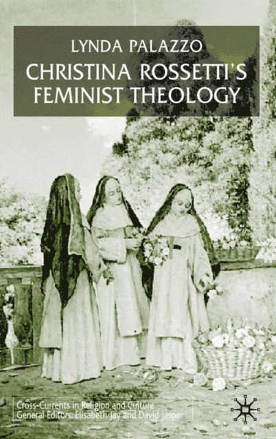 L. Palazzo - Christina Rossetti's Feminist Theology, E-bok