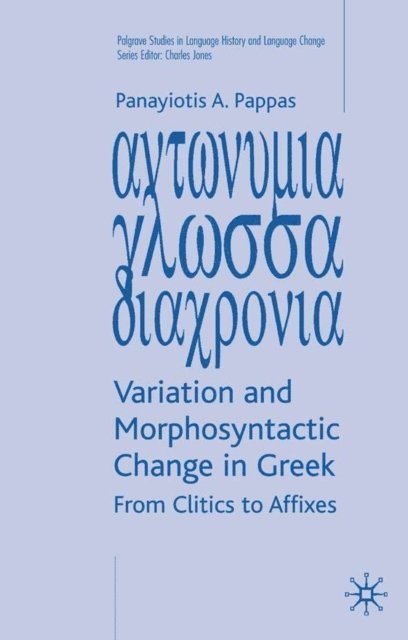 P. Pappas - Variation and Morphosyntactic Change in Greek, E-bok