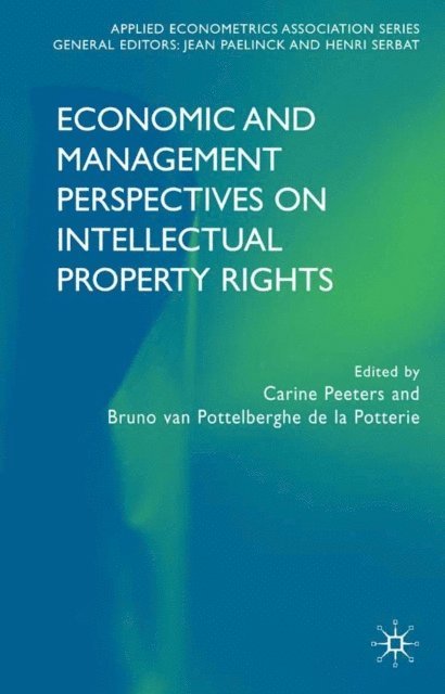 B. van Pottelsberghe de la Potterie, C. Peeters - Economic and Management Perspectives on Intellectual Property Rights, E-bok