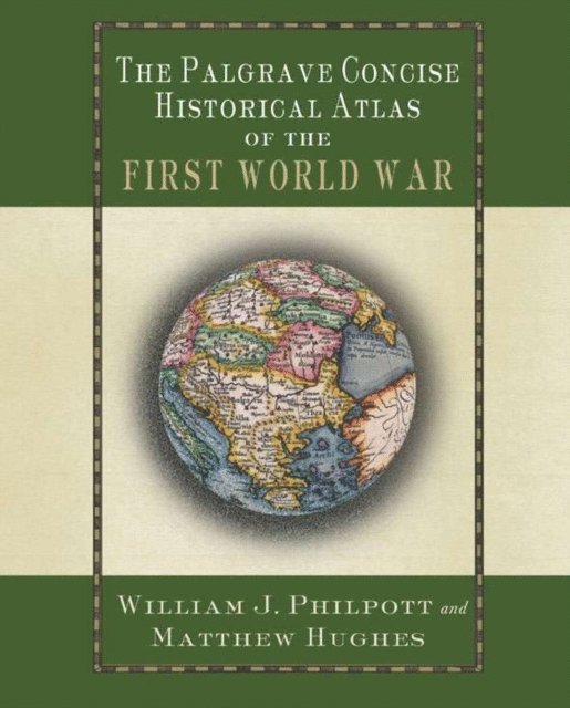 W. Philpott, M. Hughes - Palgrave Concise Historical Atlas of the First World War, E-bok
