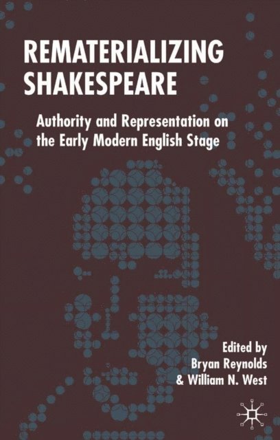 W. West, B. Reynolds - Rematerializing Shakespeare, E-bok