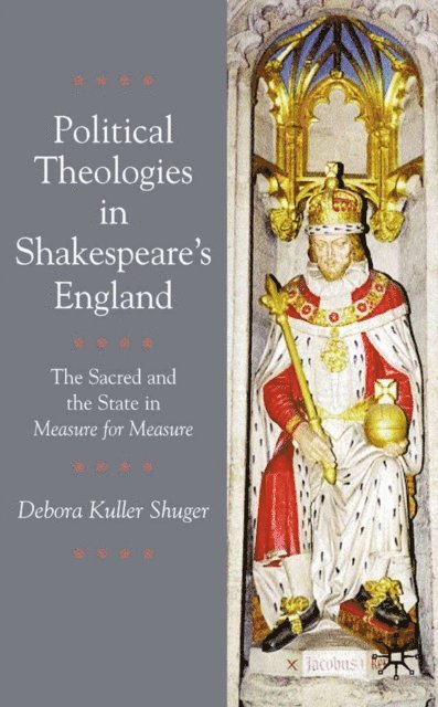 Debora Shuger - Political Theologies in Shakespeare's England, E-bok