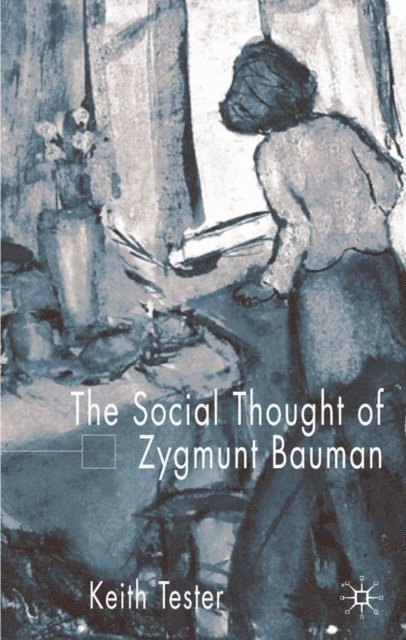K. Tester - Social Thought of Zygmunt Bauman, E-bok