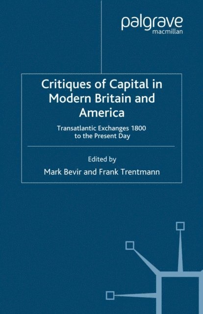 F. Trentmann, M. Bevir - Critiques of Capital in Modern Britain and America, E-bok