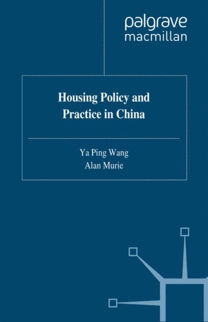 A. Murie, Y. Wang - Housing Policy and Practice in China, E-bok