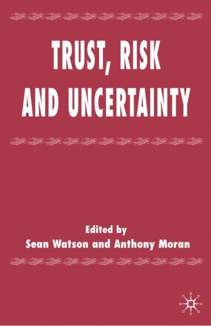 A. Moran, S. Watson - Trust, Risk and Uncertainty, E-bok