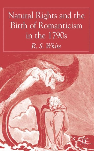 R. White - Natural Rights and the Birth of Romanticism in the 1790s, E-bok