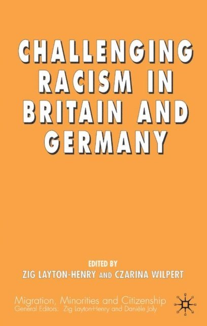 C. Wilpert, Z. Layton-Henry - Challenging Racism in Britain and Germany, E-bok