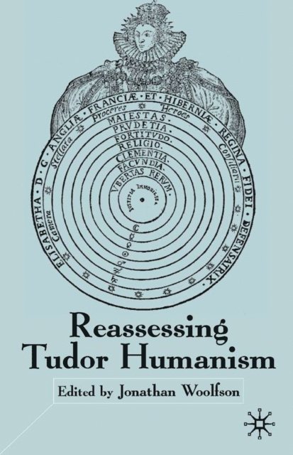 J. Woolfson - Reassessing Tudor Humanism, E-bok