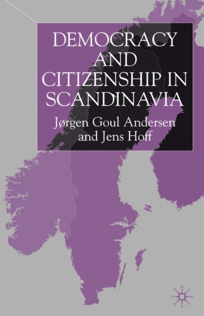 Jens Hoff, J. Anderson - Democracy and Citizenship in Scandinavia, E-bok