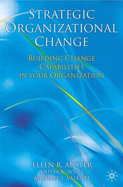 Michael Valente, K. Wylie, Ellen Auster - Strategic Organizational Change, E-bok