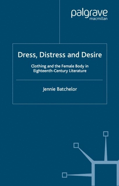 J. Batchelor - Dress, Distress and Desire, E-bok. Tillgänglighet: Lägg i varukorg