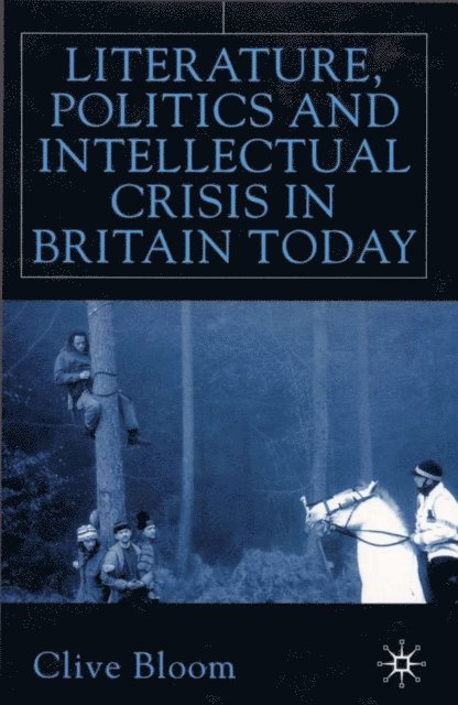 C. Bloom - Literature, Politics and Intellectual Crisis in Britain Today, E-bok