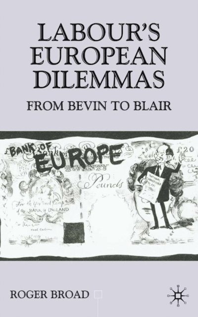 R. Broad - Labour's European Dilemmas, E-bok