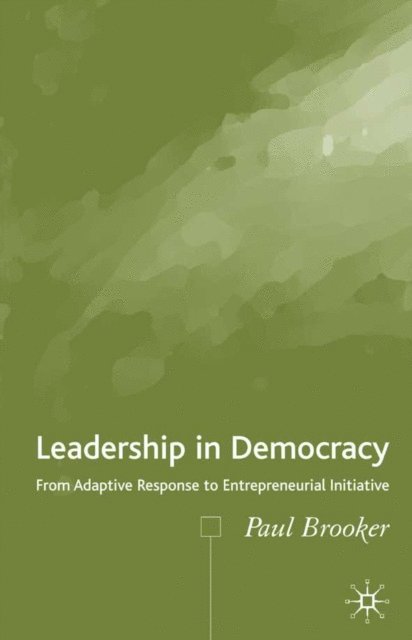 P. Brooker - Leadership in Democracy, E-bok