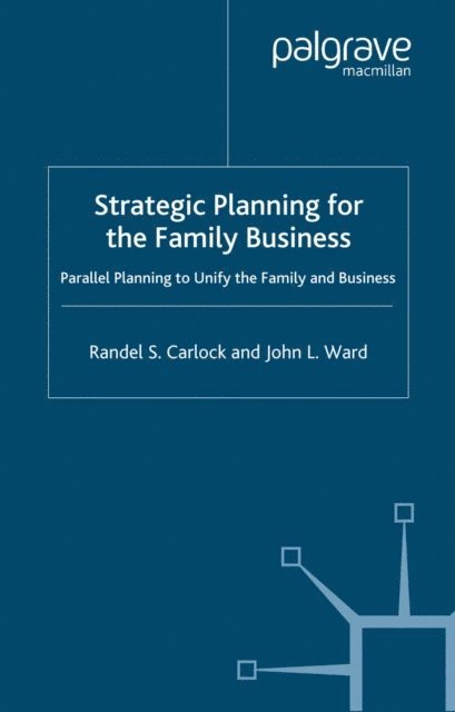 J. Ward, R. Carlock - Strategic Planning for The Family Business, E-bok