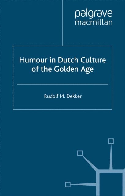 R. Dekker - Humour in Dutch Culture of the Golden Age, E-bok