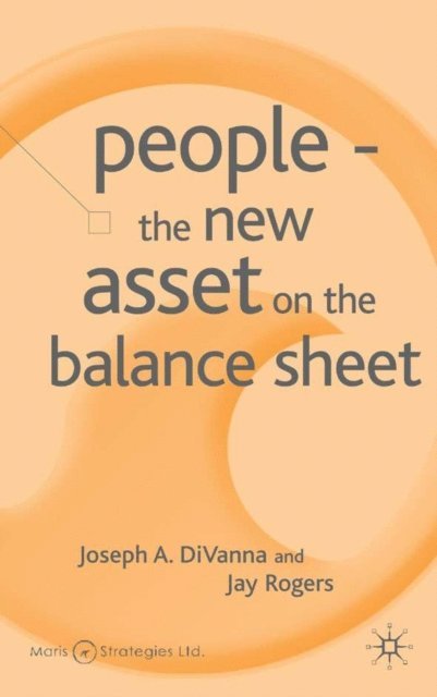 J. Rogers, J. DiVanna - People - The New Asset on the Balance Sheet, E-bok