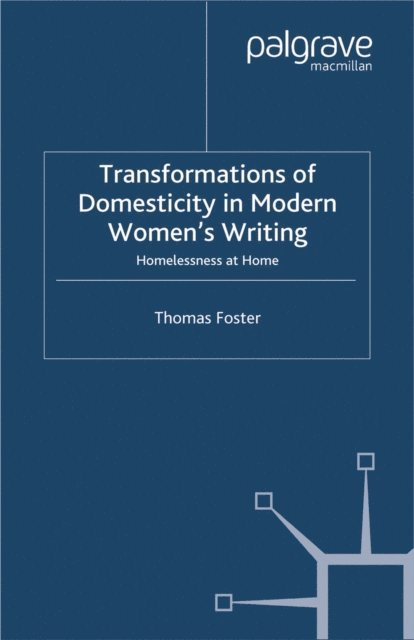 T. Foster - Transformations of Domesticity in Modern Women's Writing, E-bok