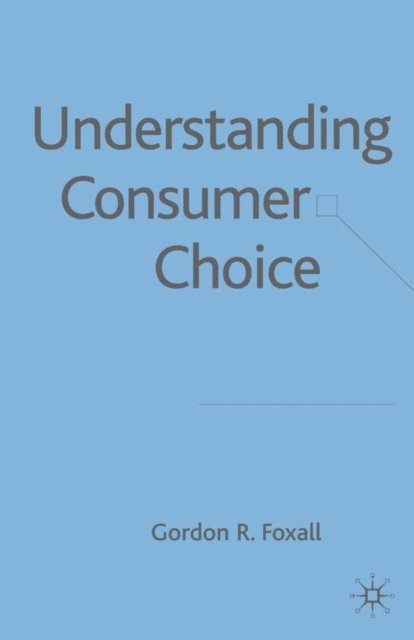 G. Foxall - Understanding Consumer Choice, E-bok