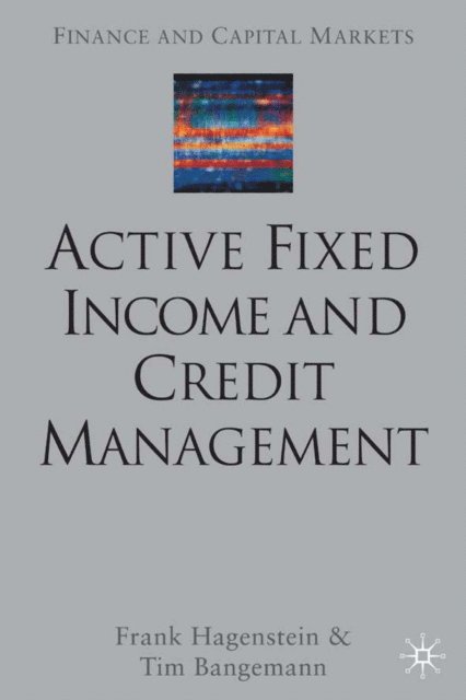 Tim Bangemann, F. Hagenstein - Active Fixed Income and Credit Management, E-bok