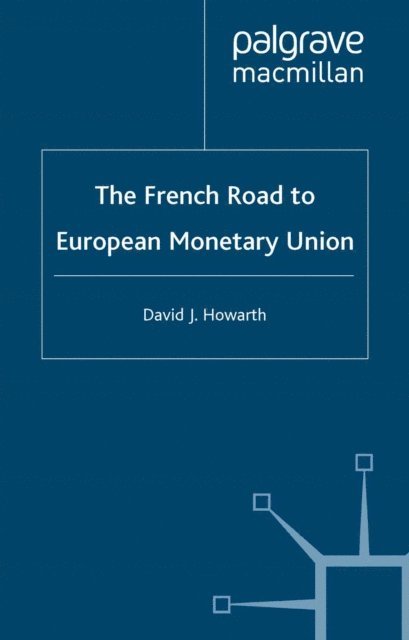 D. Howarth - French Road to the European Monetary Union, E-bok