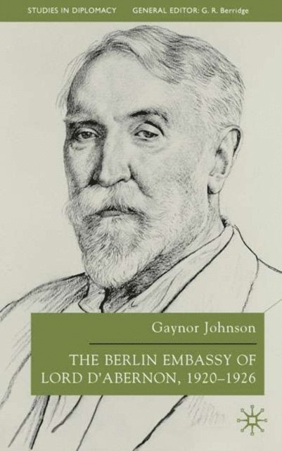 G. Johnson - Berlin Embassy of Lord D'Abernon, 1920-1926, E-bok