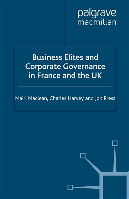 J. Press, C. Harvey, M. Maclean - Business Elites and Corporate Governance in France and the UK, E-bok