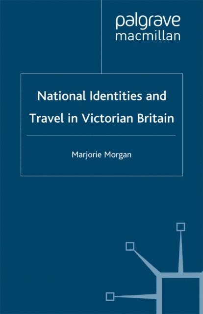 M. Morgan - National Identities and Travel in Victorian Britain, E-bok