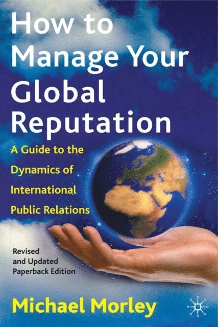 M. Morley - How to Manage Your Global Reputation, E-bok