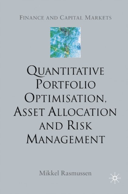 M. Rasmussen - Quantitative Portfolio Optimisation, Asset Allocation and Risk Management, E-bok