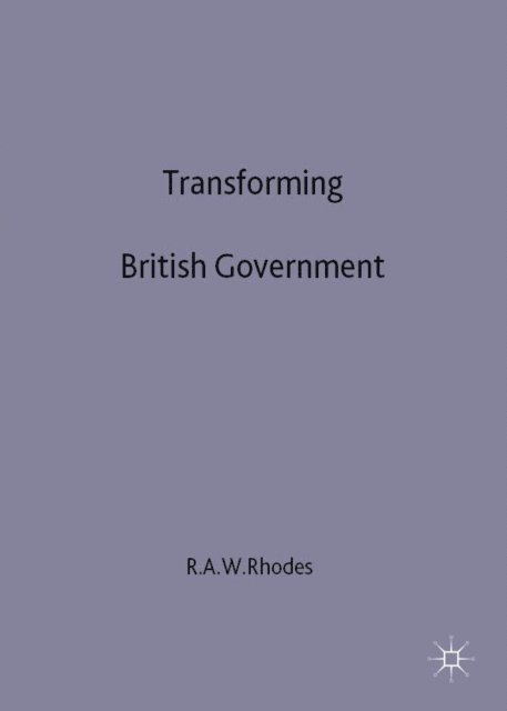 R. Rhodes - Transforming British Government, E-bok
