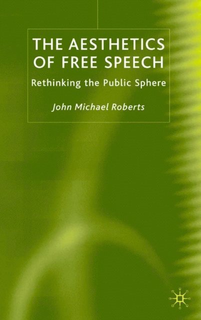 J. Roberts - Aesthetics of Free Speech, E-bok