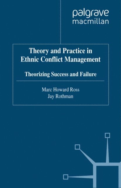 J. Rothman, M. Ross - Theory and Practice in Ethnic Conflict Management, E-bok