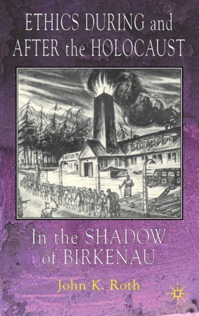J. Roth - Ethics During and After the Holocaust, E-bok
