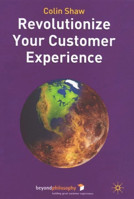 Colin Shaw - Revolutionize Your Customer Experience, E-bok