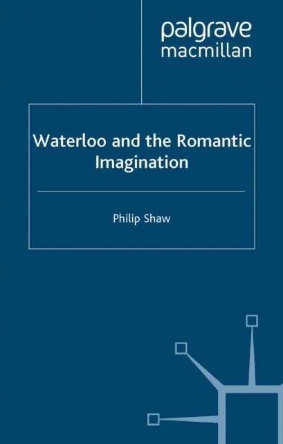 Philip Shaw - Waterloo and the Romantic Imagination, E-bok
