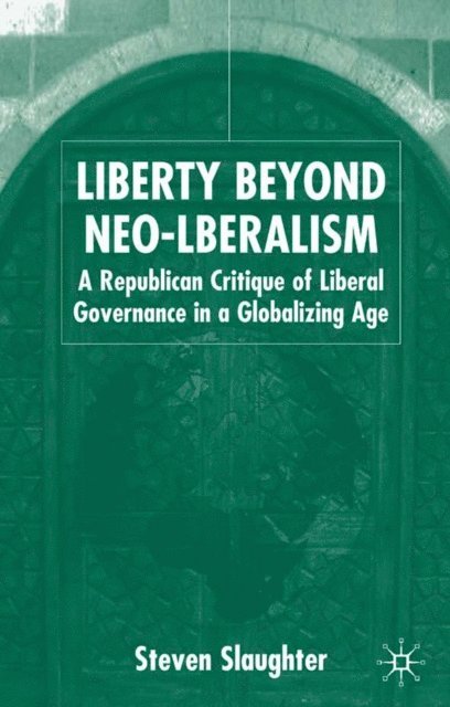 S. Slaughter - Liberty Beyond Neo-Liberalism, E-bok