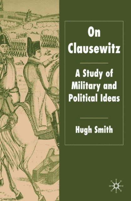 H. Smith - On Clausewitz, E-bok