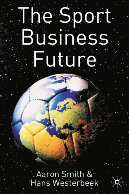 H. Westerbeek, A. Smith - Sport Business Future, E-bok