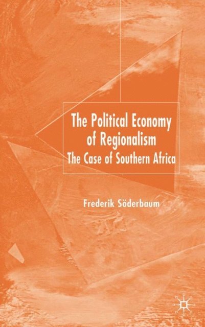 F. Soderbaum - Political Economy of Regionalism, E-bok