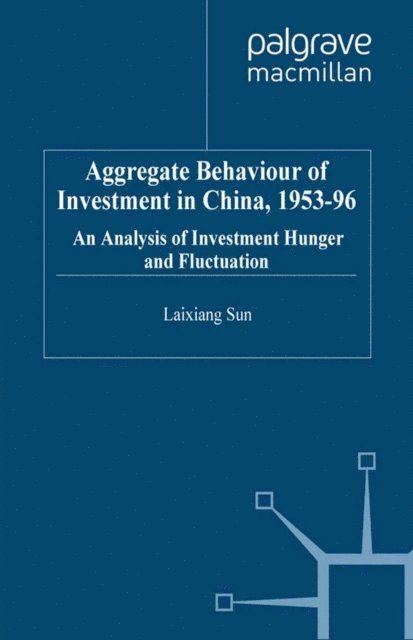 Laixiang Sun - Aggregate Behaviour of Investment in China, 1953-96, E-bok