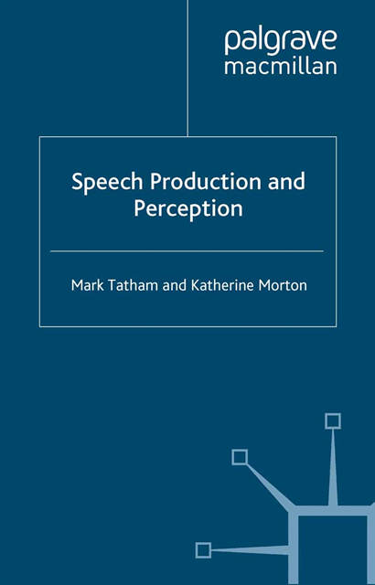 Katherine Morton, Mark Tatham - Speech Production and Perception, E-bok