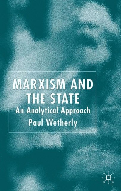 P. Wetherly - Marxism and the State, E-bok