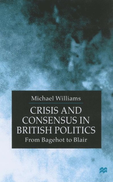 M. Williams - Crisis and Consensus in British Politics, E-bok