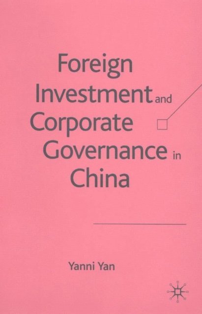 Y. Yan - Foreign Investment and Corporate Governance in China, E-bok